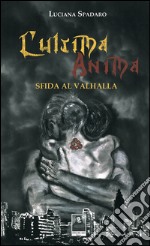 L'ultima anima. Sfida al Valhalla libro