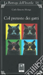 Col pretesto dei gatti libro