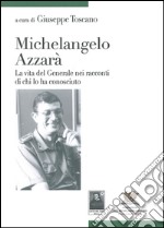 Michelangelo Azzarà. La vita del generale nei racconti di chi lo ha conosciuto libro