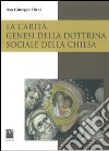 La carità. Genesi della dottrina sociale della Chiesa libro