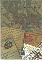 Quando ritorno ti porto un fiore. Zona di guerra 1917. Con CD Audio libro