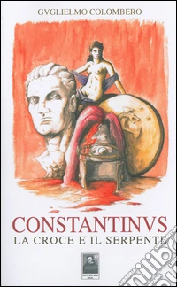 Constantinus. La croce e il serpente