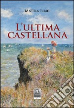 L'ultima castellana libro