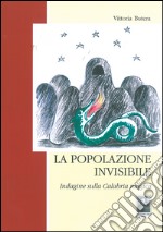 La popolazione invisibile. Indagine sulla Calabria magica libro