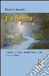 Es Senza. Parole di creta Scruto in cielo Cerco un volo libro di Araniti Franco