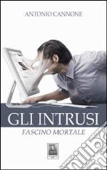 Gli intrusi. Fascino mortale libro