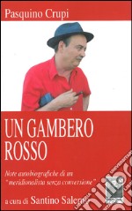 Un gambero rosso. Note autobiografiche di un «meridionalista senza conversione» libro