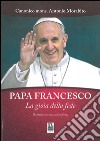 Papa Francesco. La gioia della fede libro