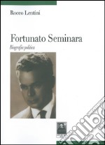 Fortunato Seminara. Biografia politica libro