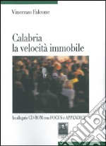 Calabria la velocità immobile. Con CD-ROM libro