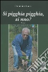 Si pigghia pigghia, si nno? libro di Aracri Domenico