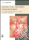 Verso un nuovo umanesimo. Dottrina sociale della Chiesa e riconciliazione libro