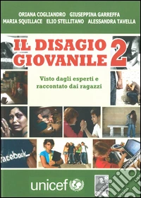 Il disagio giovanile visto dagli esperti e raccontato dai ragazzi. Vol. 2 libro