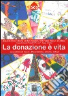 La donazione è vita. Associazione italiana per la donazione di organi, tessuti e cellule libro