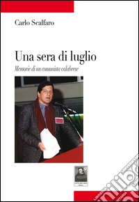 Una sera di luglio. Memorie di un comunista calabrese libro