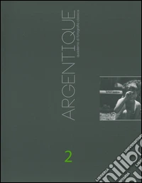 Argentique. Quaderno di fotografia classica. Ediz. illustrata. Vol. 2 libro