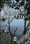 Un penoso riscatto libro di Versace Gregorio