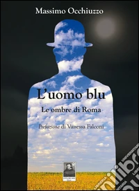 L'uomo blu. Le ombre di Roma libro