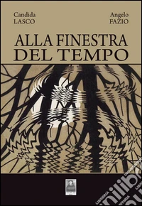 Alla finestra del tempo libro