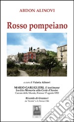 Rosso pompeiano. Mario Garuglieri, il testimone. Inedito memoria alla Corte d'Assise. Carcere delle Murate (Firenze, 17 agosto 1922)