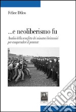 ... E neoliberalismo fu. Analisi della sconfitta dei minatori britannici per comprendere il presente libro