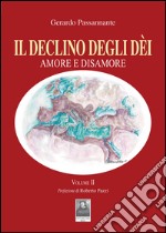 Il declino degli dèi. Vol. 2: Amore e disamore libro