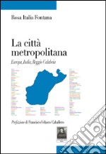 La città metropolitana. Europa, Italia, Reggio Calabria