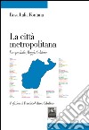 La città metropolitana. Europa, Italia, Reggio Calabria libro di Fontana Rosa Italia