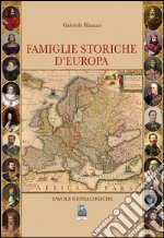 Famiglie storiche d'Europa. Tavole genealogiche libro