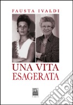 Una vita esagerata