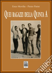 Quei ragazzi della quinta A libro