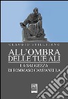 All'ombra delle tue ali. La saggezza di Tommaso Campanella libro di Stillitano Claudio