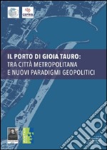 Il porto di Gioia Tauro: tra città metropolitana e nuovi paradigmi politici libro