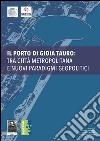 Il porto di Gioia Tauro: tra città metropolitana e nuovi paradigmi politici libro