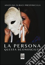 La persona questa sconosciuta libro