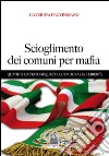 Scioglimento dei comuni per mafia. Quando lo Stato sequestra democrazia e libertà libro di Provenzano Caterina