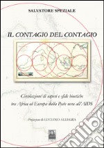 Il contagio del contagio. Circolazione di saperi e sfide bioetiche tra Africa ed Europa dalla peste nera all'AIDS libro