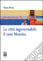 Le città ingovernabili. Il caso Messina libro