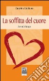 La soffitta del cuore. Small things libro di Stelitano Caterina