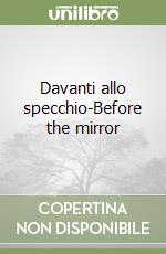 Davanti allo specchio-Before the mirror libro