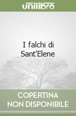 I falchi di Sant'Elene libro