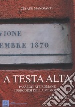 A testa alta. Passeggiate romane. I percorsi della memoria. Vol. 1 libro