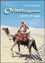 Orientaleggiando. Noterelle di viaggio libro