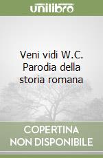 Veni vidi W.C. Parodia della storia romana libro