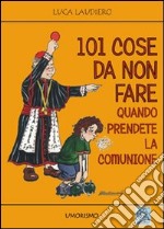 Centouno cose da non fare quando prendete la comunione