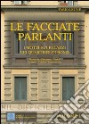 Le facciate parlanti. Ediz. illustrata. Vol. 1: I motti sui palazzi nei quartieri di Roma libro