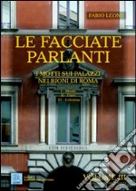 Le facciate parlanti. Ediz. illustrata. Vol. 3: I motti sui palazzi nei rioni di Roma libro