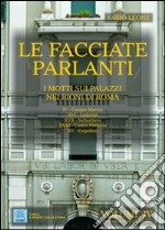 Le facciate parlanti. Ediz. illustrata. Vol. 4: I motti sui palazzi nei rioni di Roma libro