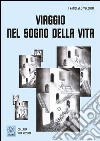 Viaggio nel sogno della vita libro