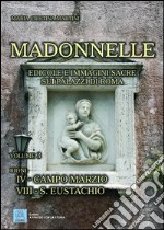 Madonnelle. Edicole e immagini sacre sui palazzi di Roma. Ediz. illustrata. Vol. 3 libro